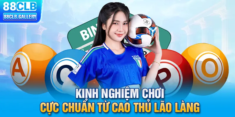 Kinh nghiệm chơi cực chuẩn từ cao thủ lão làng
