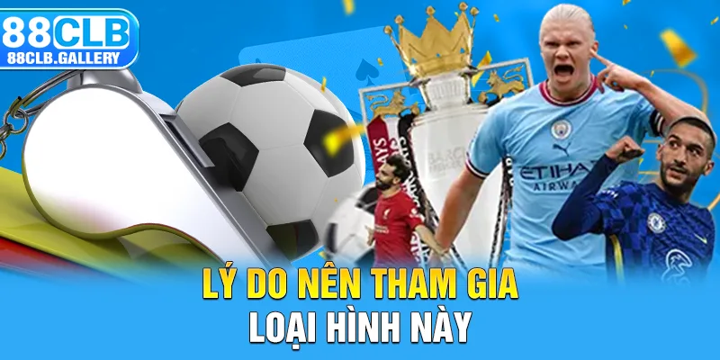 Lý do nên tham gia loại hình này