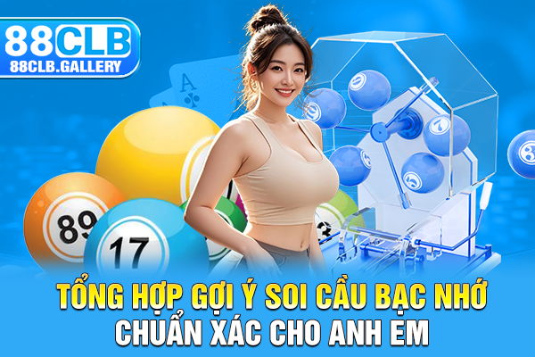 Tổng hợp gợi ý soi cầu bạc nhớ chuẩn xác cho anh em